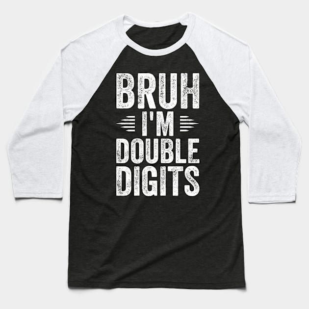 Bruh I'm Double Digits 10th Birthday 10 Year Old Baseball T-Shirt by ELMADANI.ABA